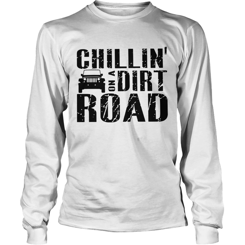 Road Chillin On A Dirt Road Long Sleeve