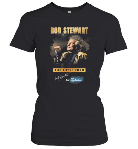 Rod Stewart The Hits 2020 To Kelvin Signature T-Shirt Classic Women's T-shirt