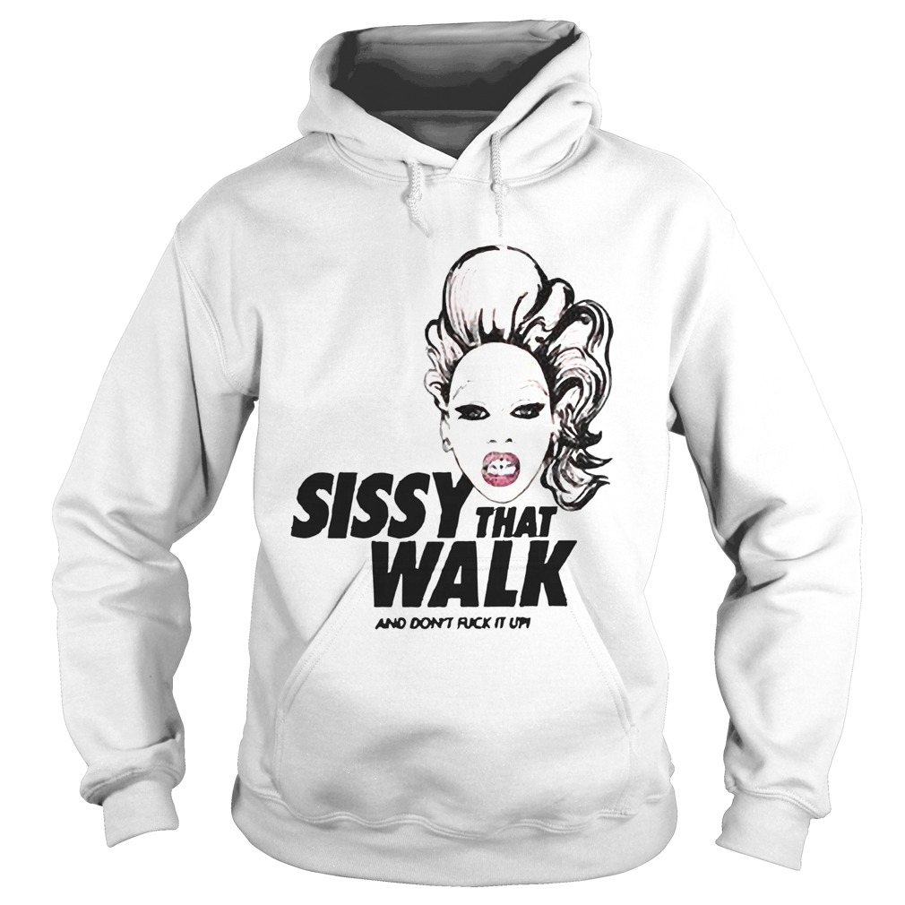 Rupaul sissy that walk and dont fuck it up Hoodie