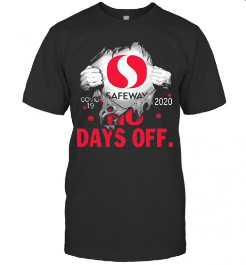 Safeway Covid 19 2020 No Days Off T-Shirt