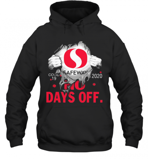 Safeway Covid 19 2020 No Days Off T-Shirt Unisex Hoodie