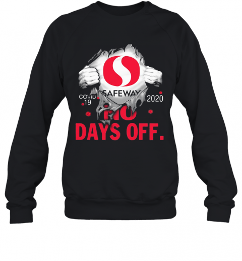 Safeway Covid 19 2020 No Days Off T-Shirt Unisex Sweatshirt