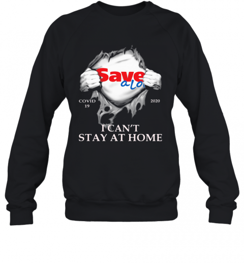 Save A Lot Covid 19 2020 I Can'T Stay At Home Hand T-Shirt Unisex Sweatshirt