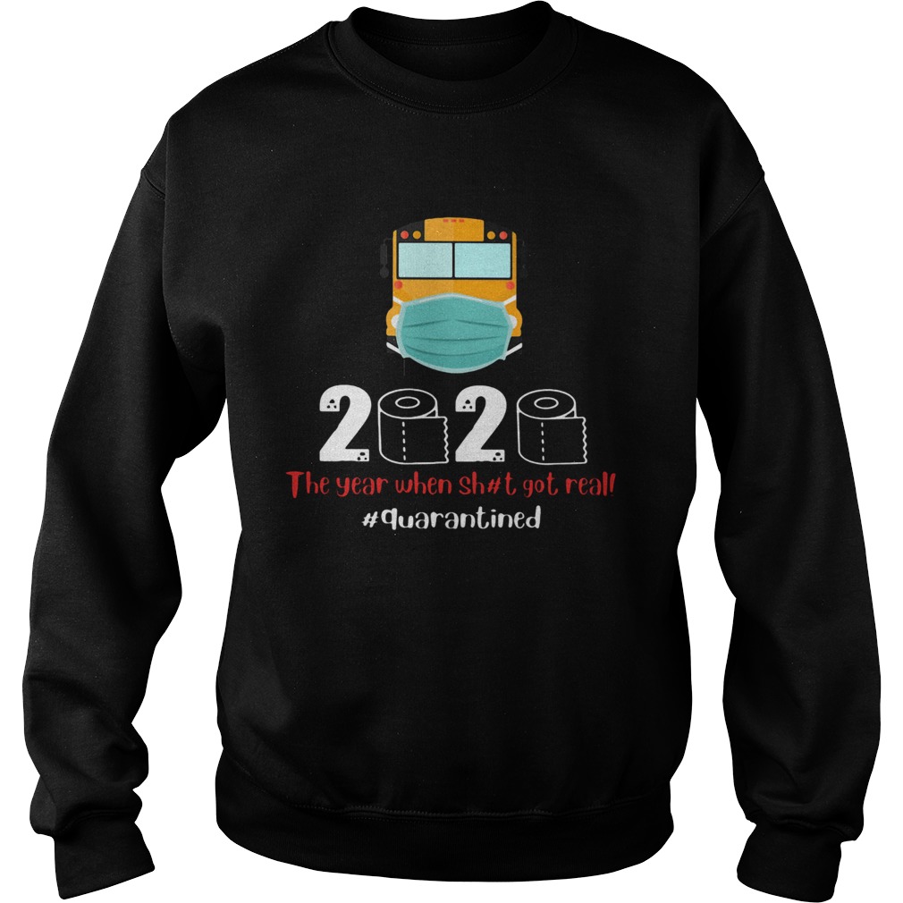 School bus mask 2020 the year when shit got real quarantined toilet paper covid19 Sweatshirt