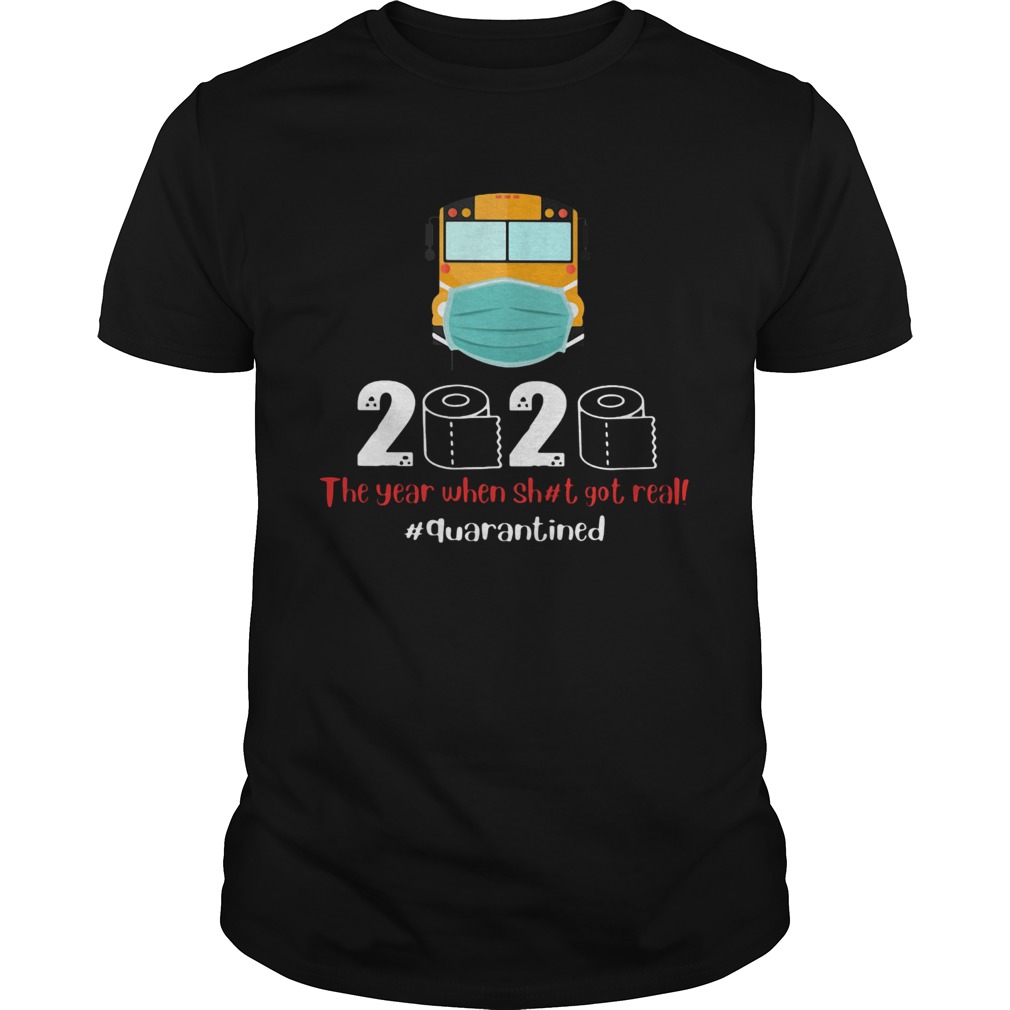 School bus mask 2020 the year when shit got real quarantined toilet paper covid19 shirt