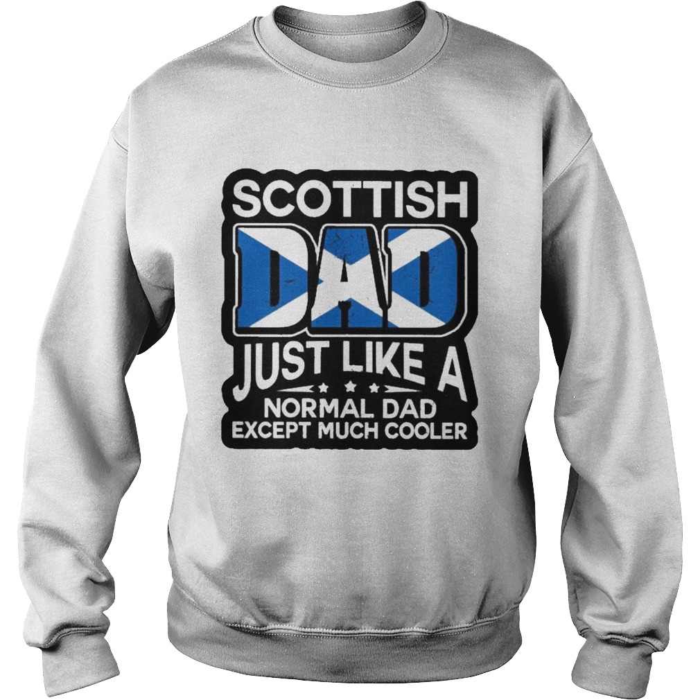Scottish Dad Just Like A Normal Dad Except Much Cooler Sweatshirt