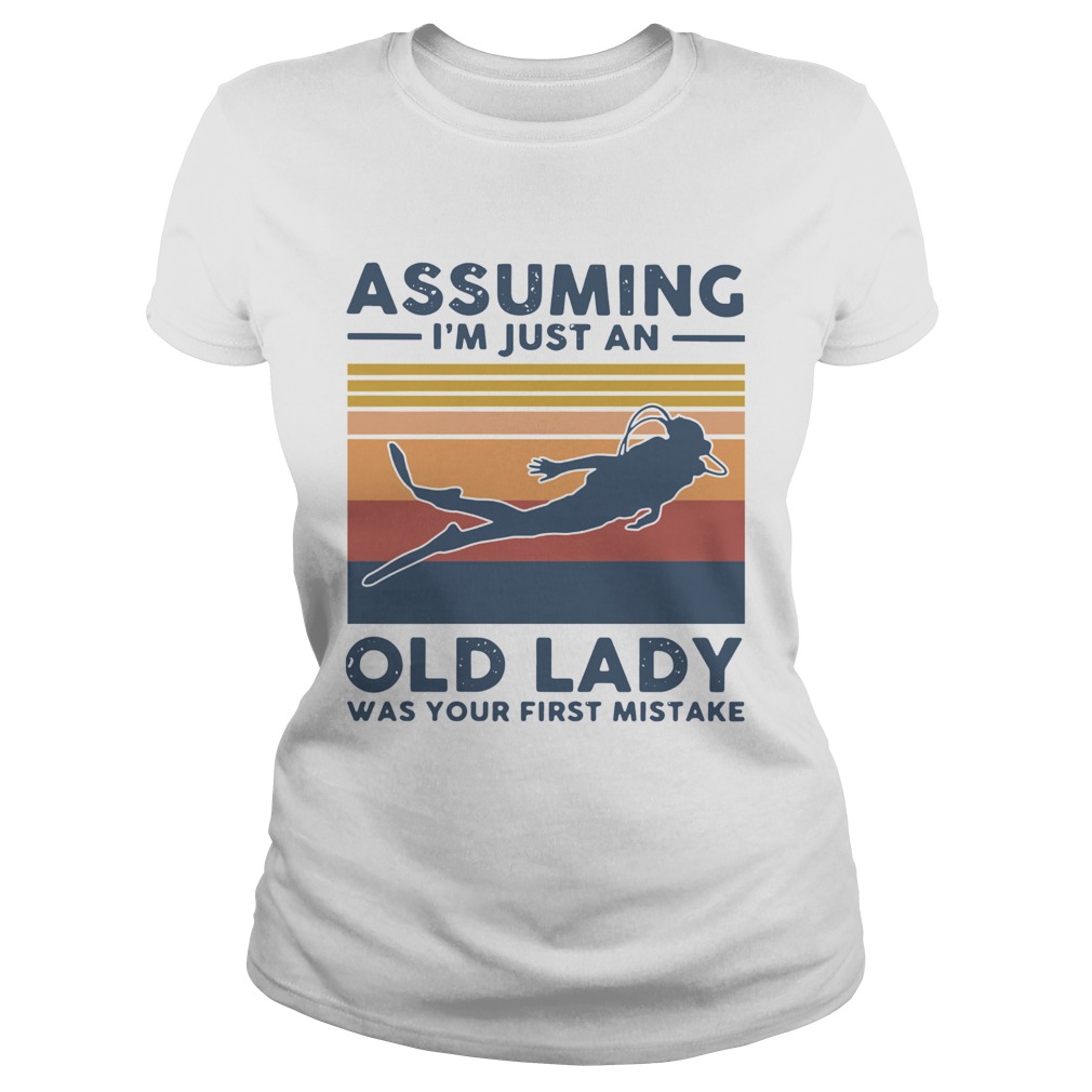 Scuba Diving Assuming Im Just An Old Lady Was Your First Mistake Vintage Classic Ladies