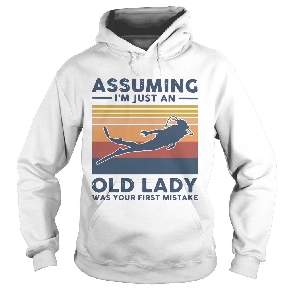 Scuba Diving Assuming Im Just An Old Lady Was Your First Mistake Vintage Hoodie