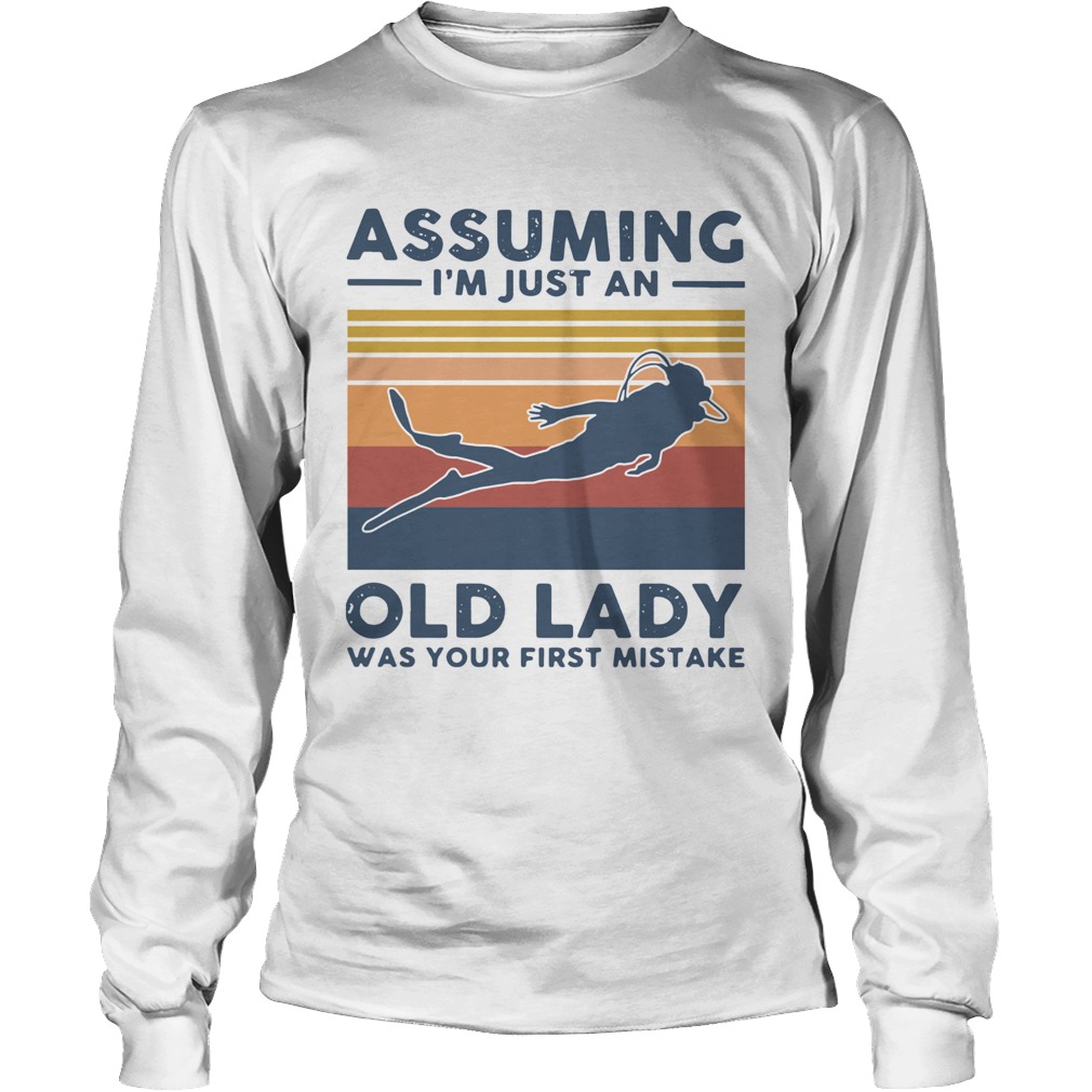 Scuba Diving Assuming Im Just An Old Lady Was Your First Mistake Vintage Long Sleeve