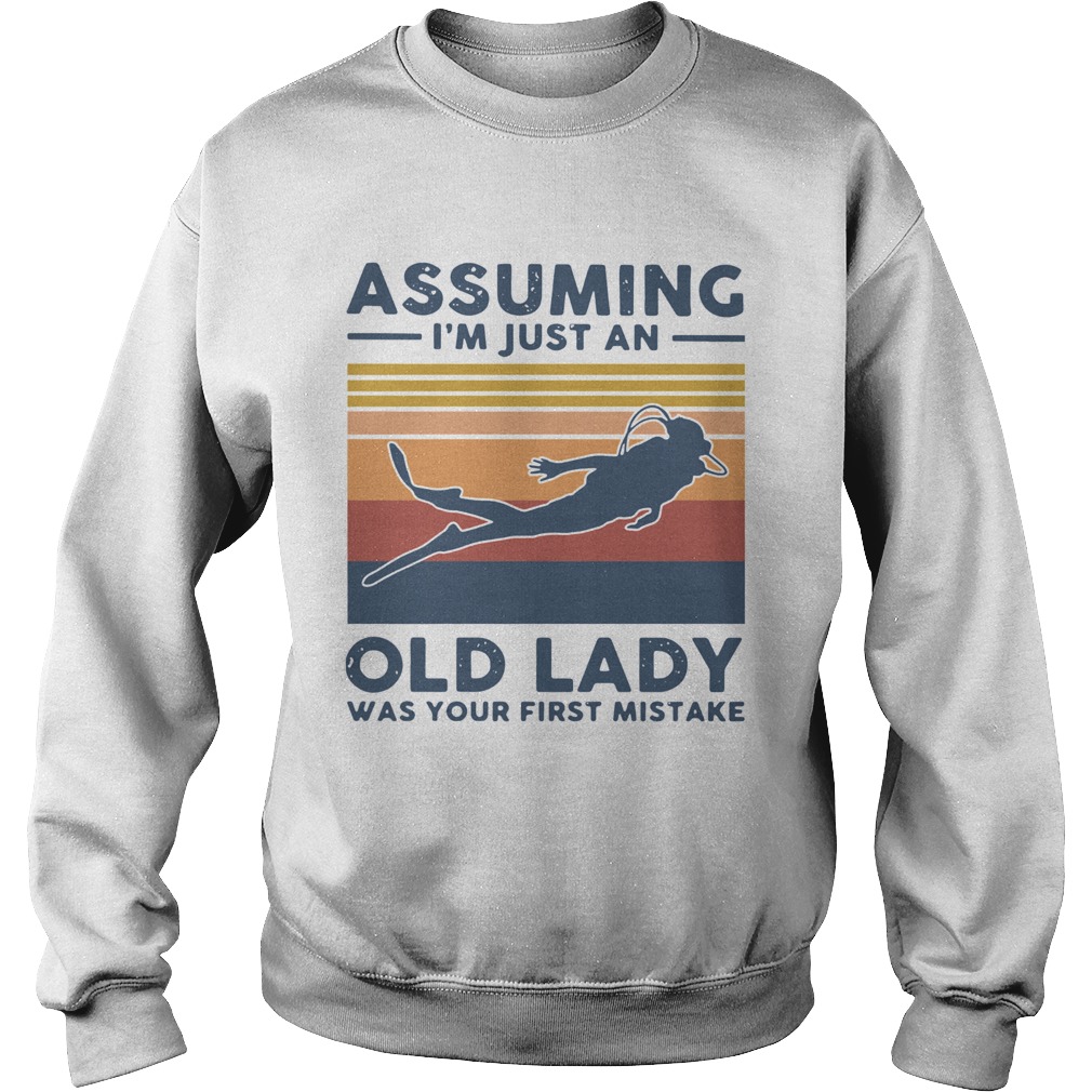 Scuba Diving Assuming Im Just An Old Lady Was Your First Mistake Vintage Sweatshirt