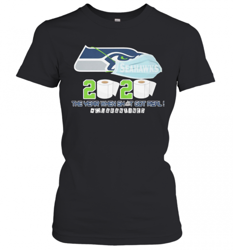 Seattle Seahawks Football 2020 The Year When Shit Got Real Quarantined Toilet Paper Mask Covid 19 T-Shirt Classic Women's T-shirt