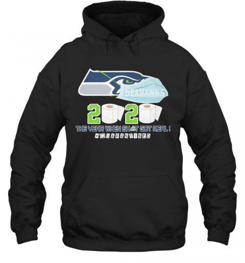 Seattle Seahawks Football 2020 The Year When Shit Got Real Quarantined Toilet Paper Mask Covid 19 T-Shirt Unisex Hoodie