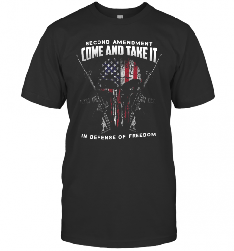 Second Amendment Come And Take It In Defense Of Freedom T-Shirt