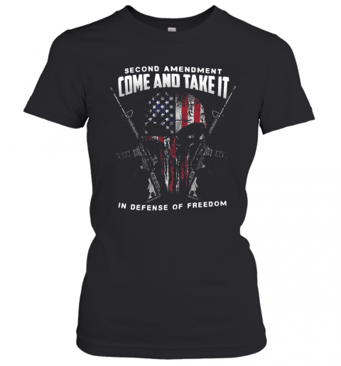 Second Amendment Come And Take It In Defense Of Freedom T-Shirt Classic Women's T-shirt