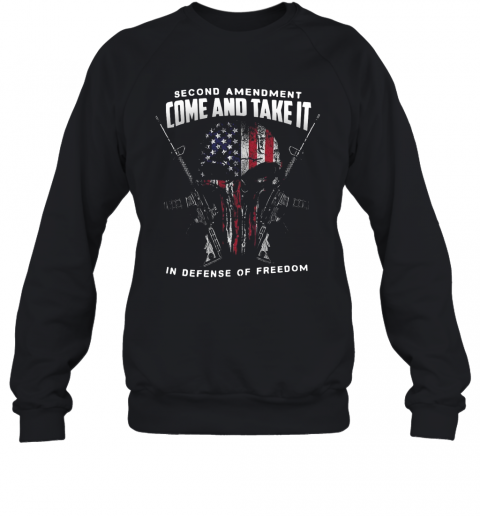 Second Amendment Come And Take It In Defense Of Freedom T-Shirt Unisex Sweatshirt
