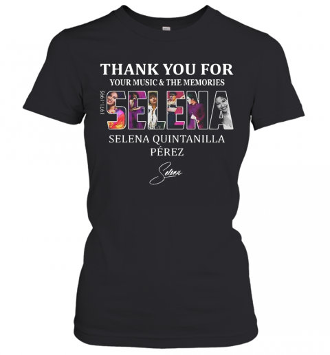 Selena Quintanilla Perez Thank You For Your Music And The Memories Selena 1971 1995 Signature T-Shirt Classic Women's T-shirt