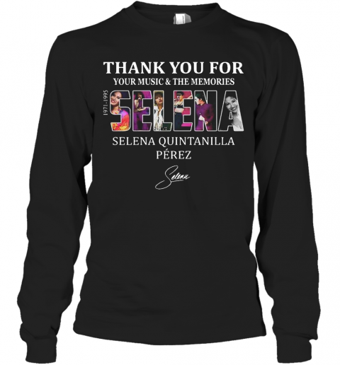 Selena Quintanilla Perez Thank You For Your Music And The Memories Selena 1971 1995 Signature T-Shirt Long Sleeved T-shirt 