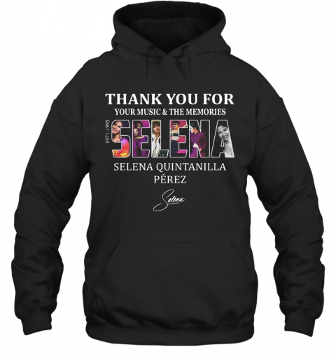 Selena Quintanilla Perez Thank You For Your Music And The Memories Selena 1971 1995 Signature T-Shirt Unisex Hoodie