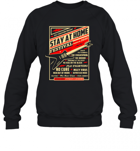 Self Isolation Present Stay At Home Festival March 2020 T-Shirt Unisex Sweatshirt