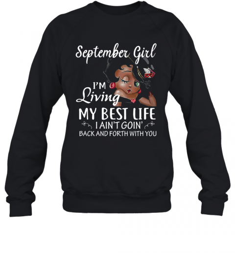 September Girl I'm Living My Best Life T-Shirt Unisex Sweatshirt
