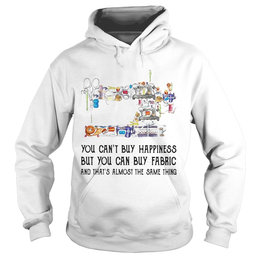 Sewing you cant buy happiness but you can buy fabric Hoodie