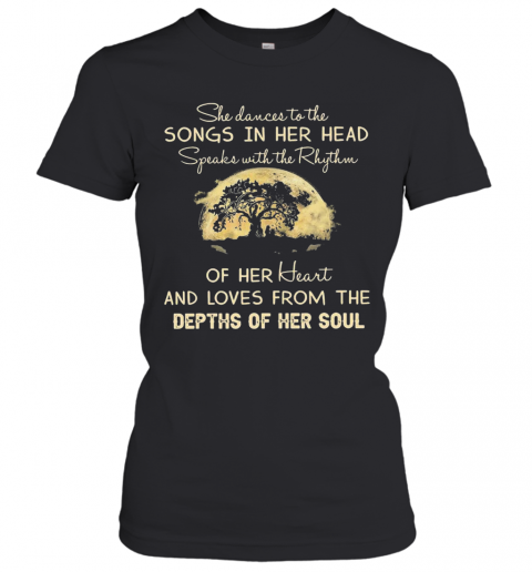 She Dances To The Songs In Her Head Depths Of Her Soul Moon Tree T-Shirt Classic Women's T-shirt