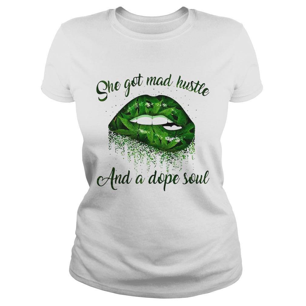 She Got Mad Hustle And A Dope Soul Lips Weed Classic Ladies