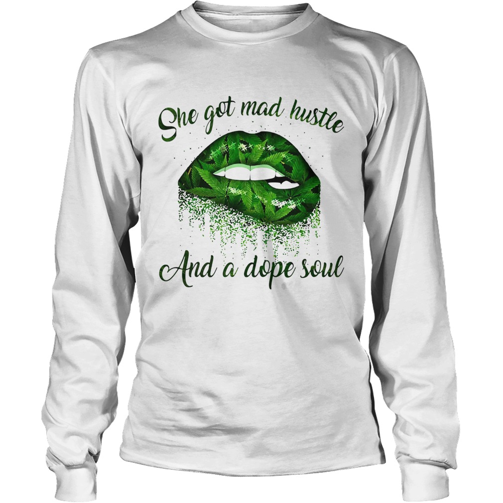 She Got Mad Hustle And A Dope Soul Lips Weed Long Sleeve