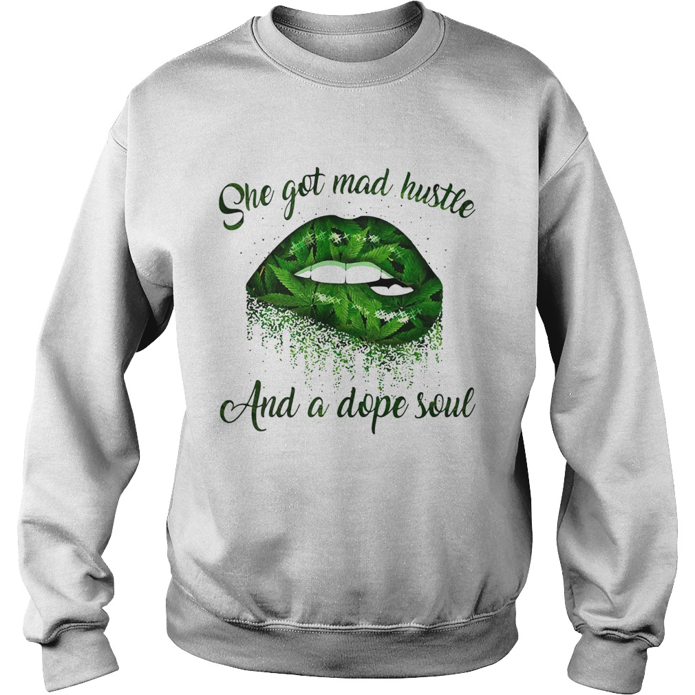 She Got Mad Hustle And A Dope Soul Lips Weed Sweatshirt