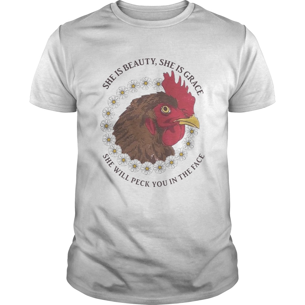 She Is Beauty She Is Grace She Will Peck You In The Face Chicken With Flower If Women shirt