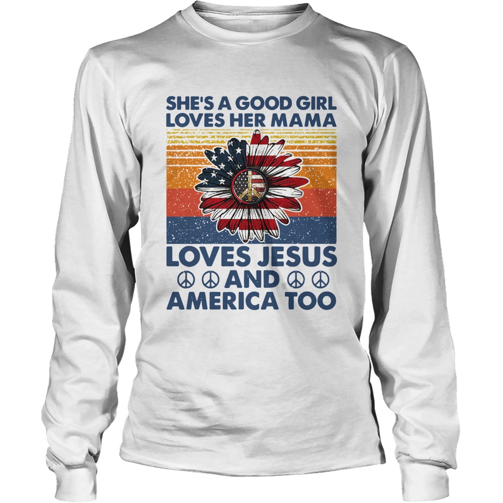 Shes A Good Girl Loves Her Mama Loves Jesus And America Too Vintage Version Long Sleeve