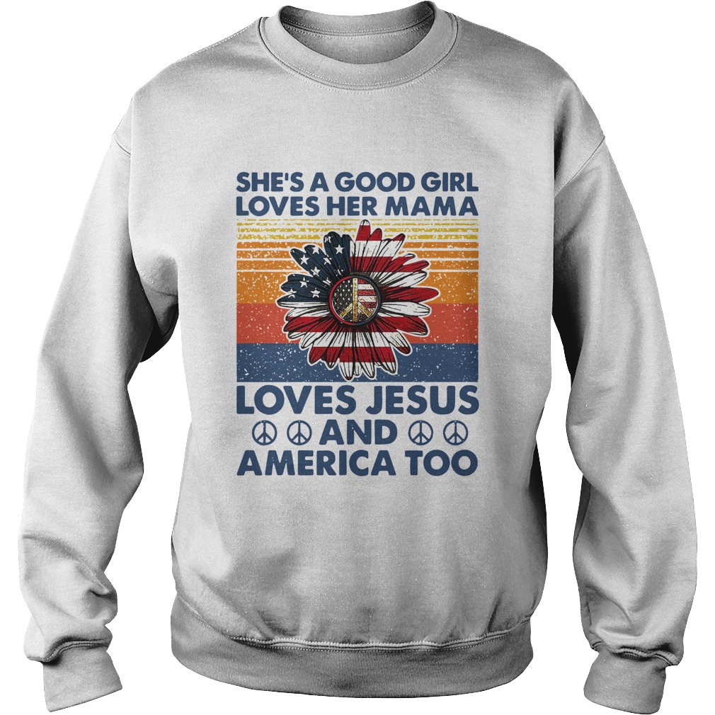Shes A Good Girl Loves Her Mama Loves Jesus And America Too Vintage Version Sweatshirt