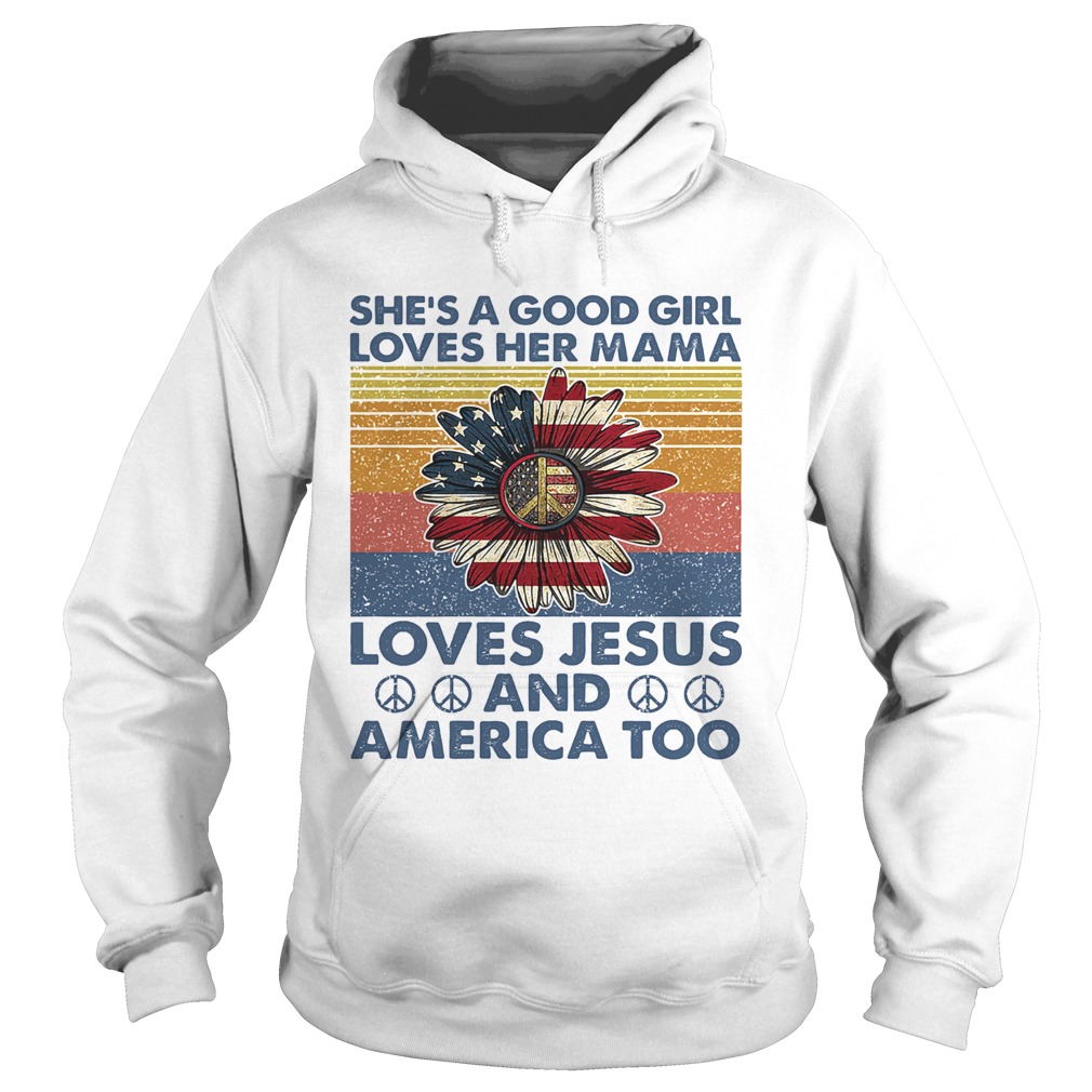 Shes a good girl loves her mama American flag veteran Independence Day vintage Hoodie