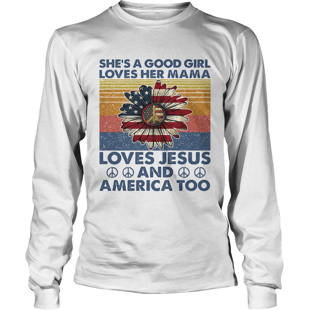 Shes a good girl loves her mama American flag veteran Independence Day vintage Long Sleeve