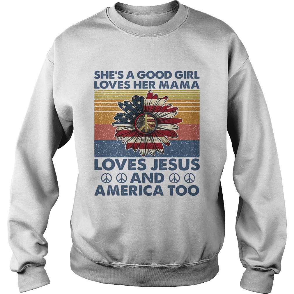 Shes a good girl loves her mama American flag veteran Independence Day vintage Sweatshirt