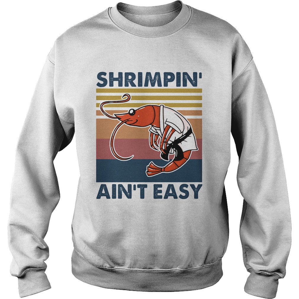 Shrimpin aint easy vintage Sweatshirt