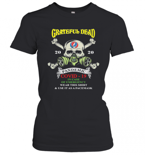 Skull Grateful Dead 2020 Pandemic Covid 19 In Case Of Emergency Wear This And Use It As A Face Mask T-Shirt Classic Women's T-shirt