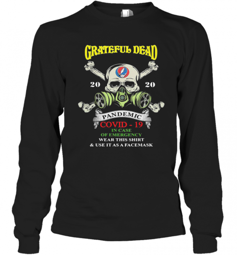 Skull Grateful Dead 2020 Pandemic Covid 19 In Case Of Emergency Wear This And Use It As A Face Mask T-Shirt Long Sleeved T-shirt 