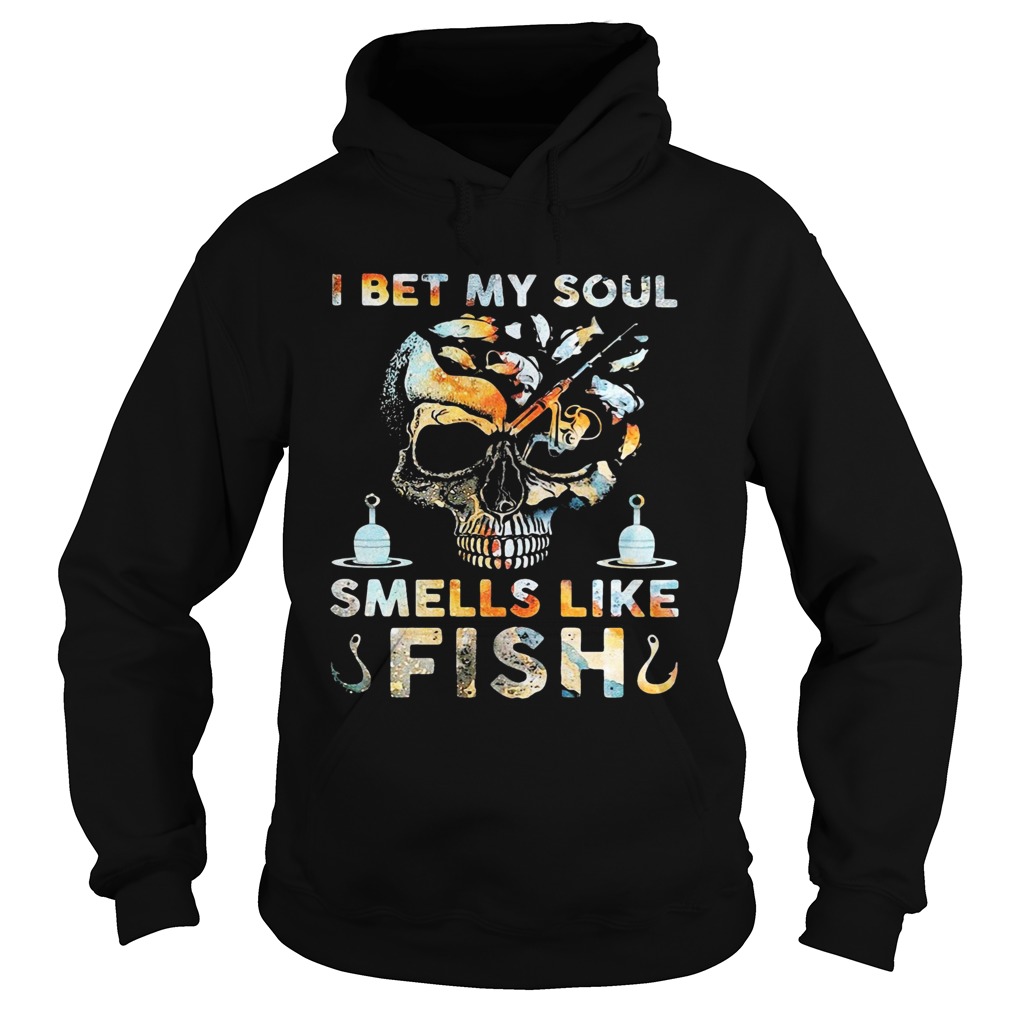Skull I Bet My Soul Smells Like Fish Hoodie