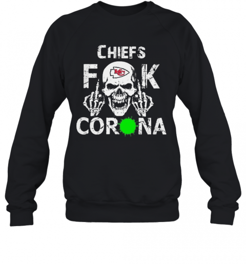 Skull Kansas City Chiefs Fuck Coronavirus T-Shirt Unisex Sweatshirt
