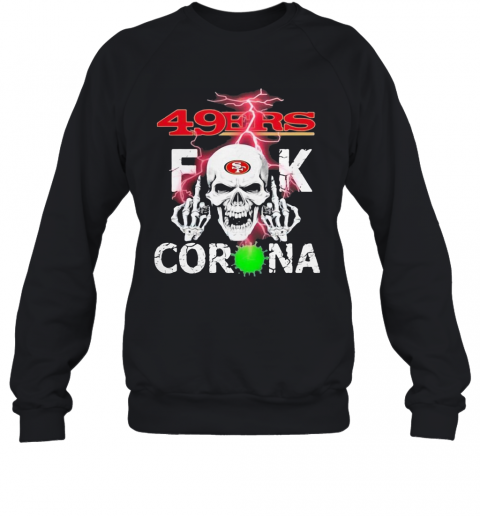 Skull San Francisco 49Ers Fuck Coronavirus T-Shirt Unisex Sweatshirt