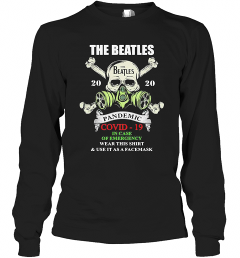 Skull The Beatles 2020 Pandemic Covid 19 In Case Of Emergency Wear This And Use It As A Face Mask T-Shirt Long Sleeved T-shirt 
