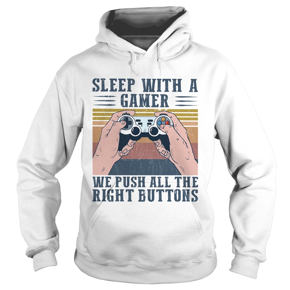 Sleep with a gamer we push all time right buttons vintage Hoodie
