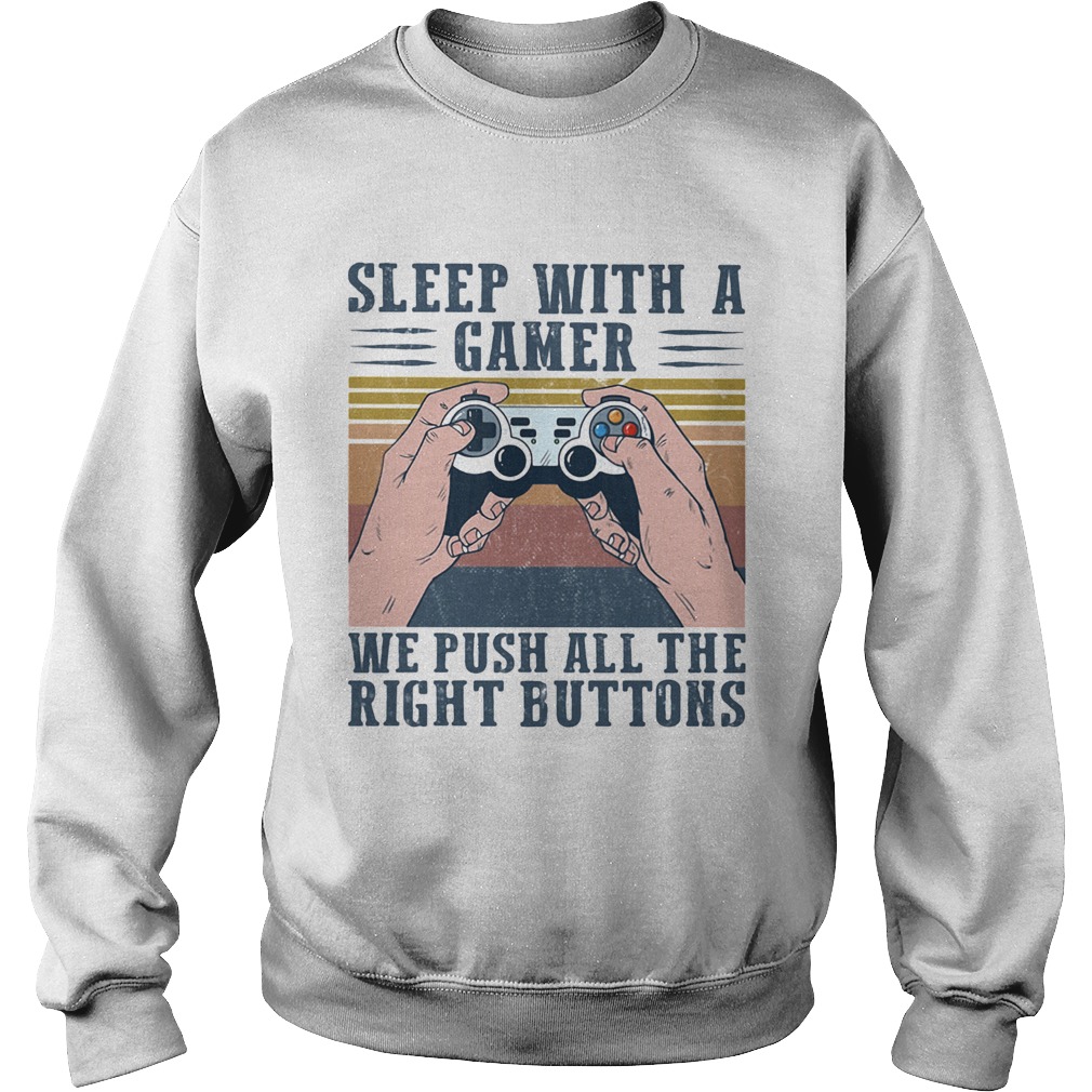 Sleep with a gamer we push all time right buttons vintage Sweatshirt