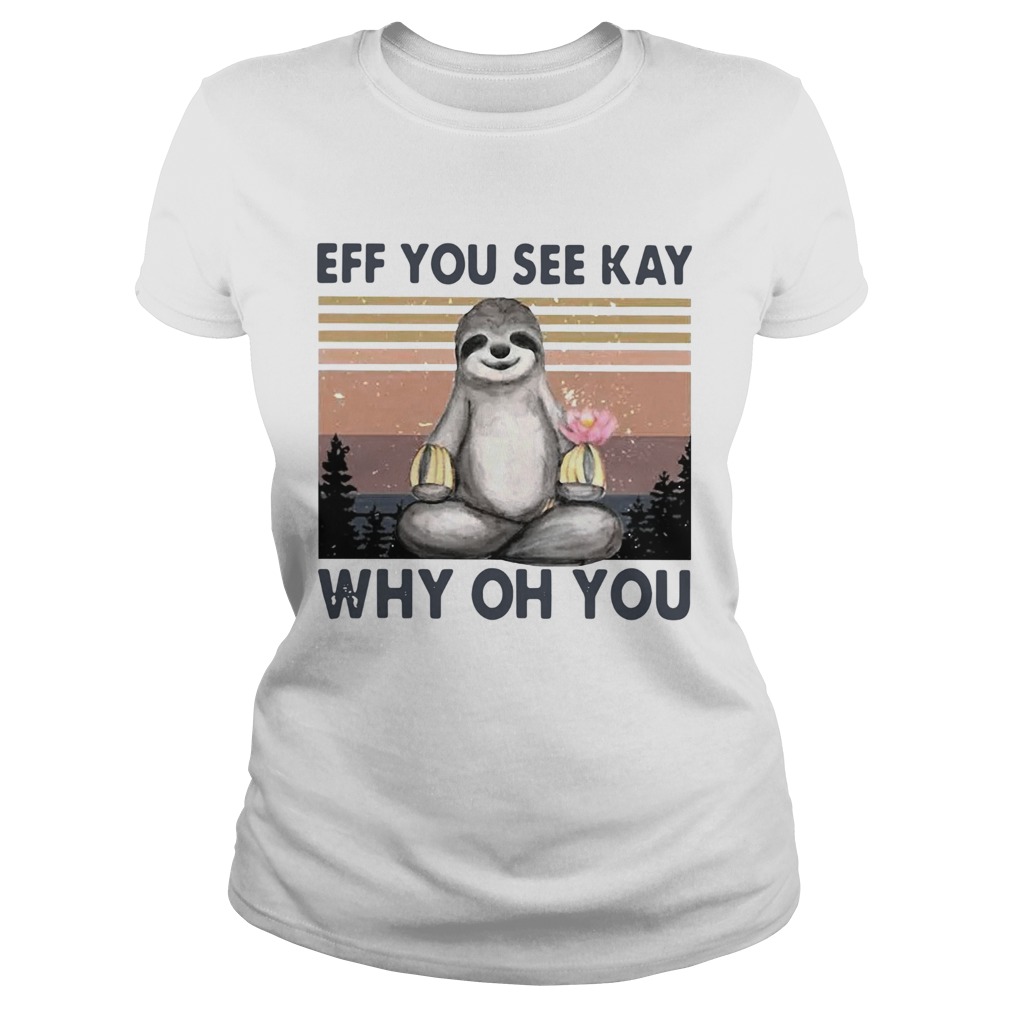 Sloth Eff You See Kay Why Oh You Vintage Classic Ladies