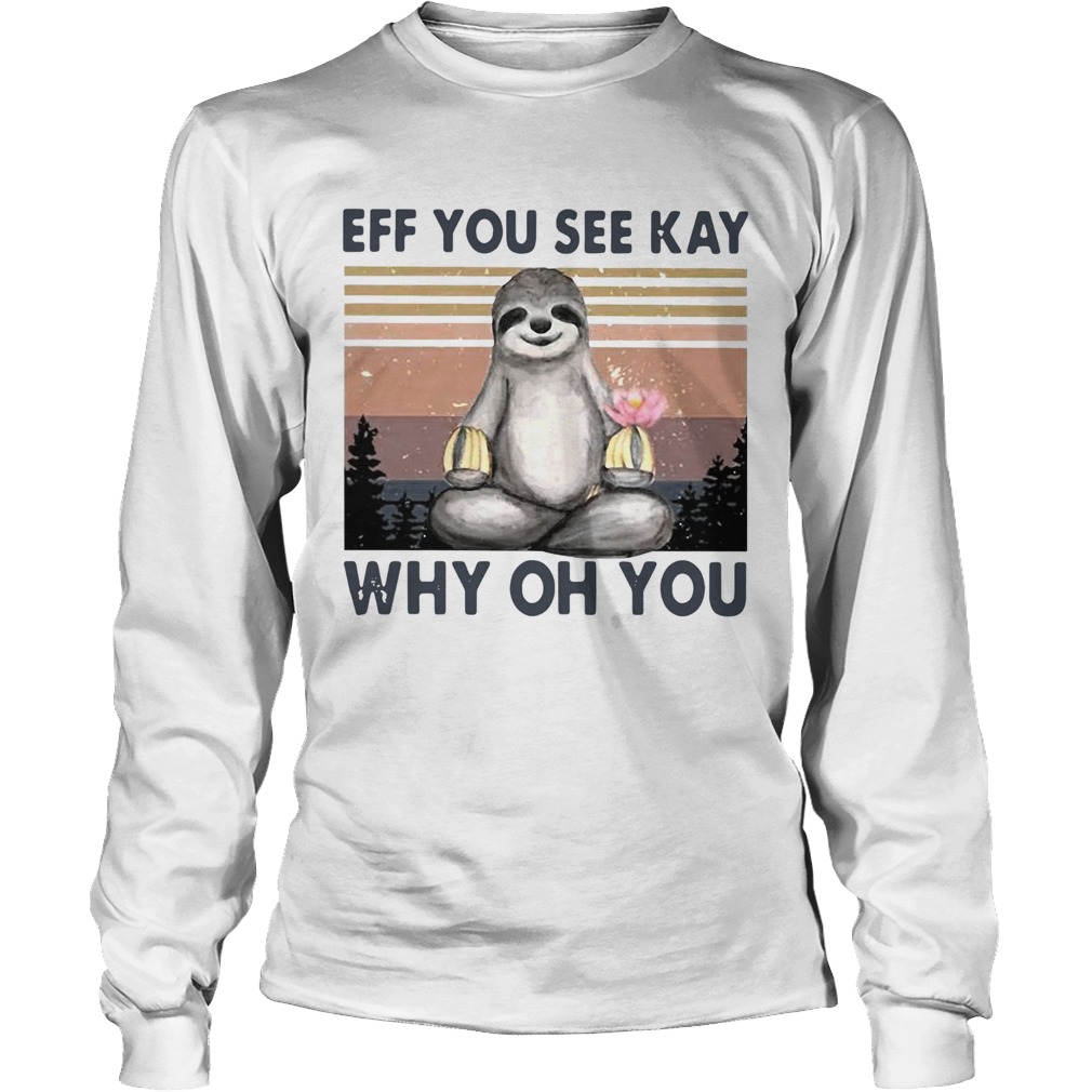 Sloth Eff You See Kay Why Oh You Vintage Long Sleeve