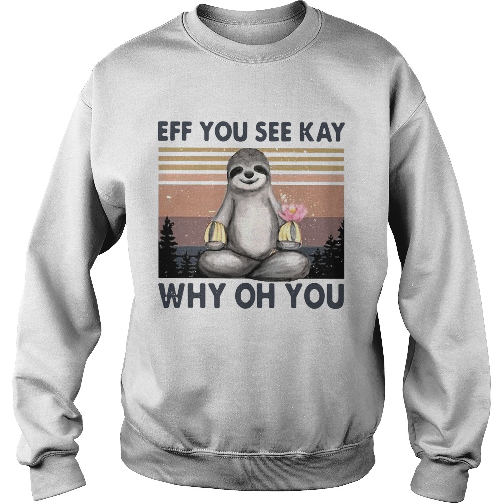 Sloth Eff You See Kay Why Oh You Vintage Sweatshirt