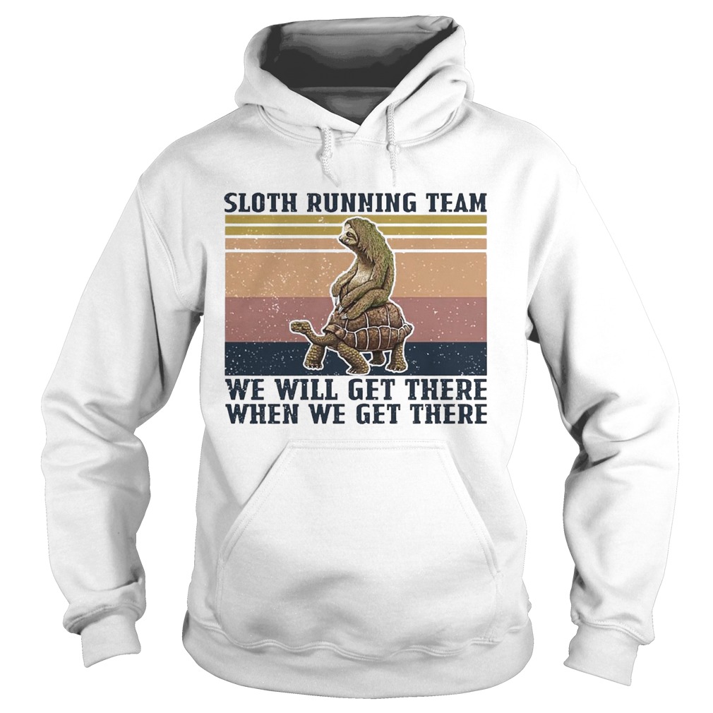 Sloth Riding Turtle Running Team We Get There When We Get There Vintage Hoodie