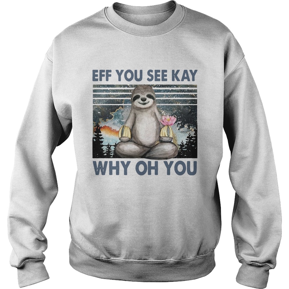 Sloth Yoga Eff You See Kay Why Oh You Vintage Sweatshirt