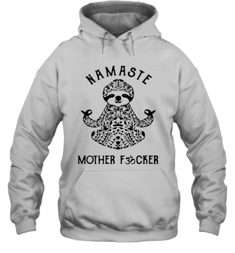Sloth Yoga Namaste Mother Fucker T-Shirt Unisex Hoodie